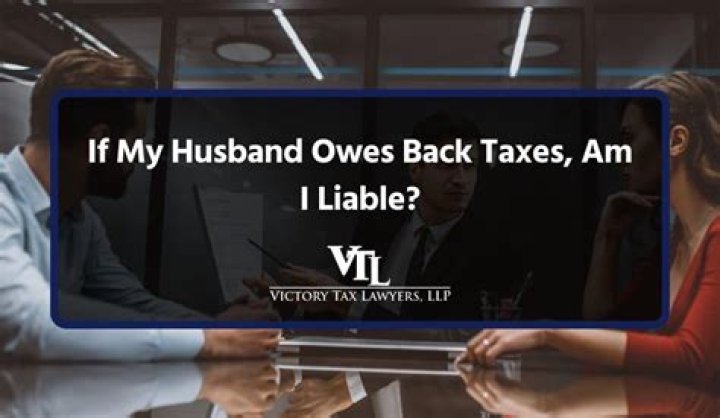 What happens if my husband owes back taxes?