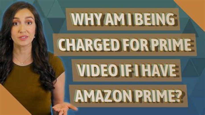 Why did I get charged for Amazon Prime video?